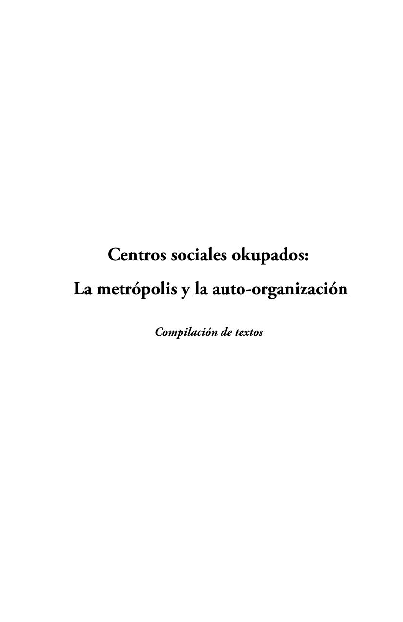 Centros sociales okupados. La metrópolis y la auto-organización. Compilación de textos