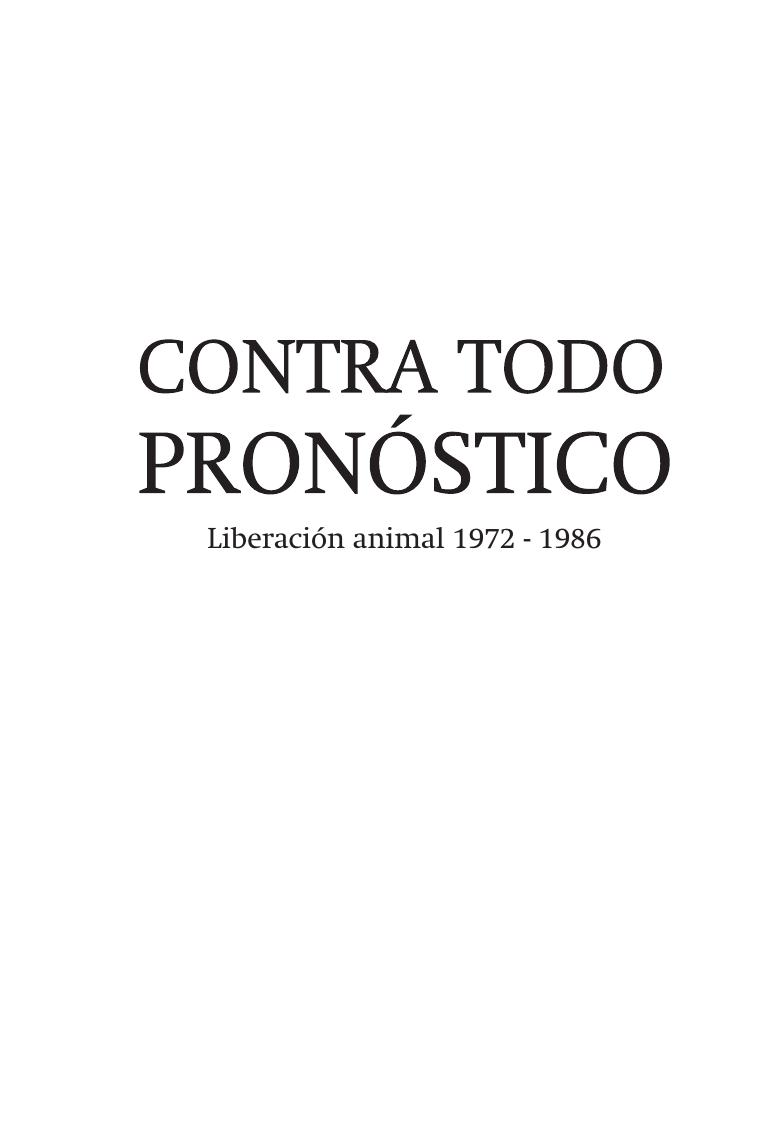 Contra todo pronostico. Liberación animal 1972-1986